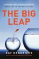  The Big Leap: Conquer Your Hidden Fear and Take Life to the Next Level 