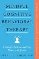  Mindful Cognitive Behavioral Therapy: A Simple Path to Healing, Hope, and Peace 