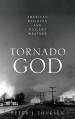  Tornado God: American Religion and Violent Weather 