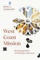  West Coast Mission: The Changing Nature of Christianity in Vancouver 