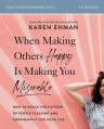  When Making Others Happy Is Making You Miserable Bible Study Guide Plus Streaming Video: How to Break the Pattern of People Pleasing and Confidently L 