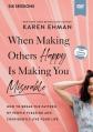  When Making Others Happy Is Making You Miserable Video Study the: How to Break the Pattern of People Pleasing and Confidently Live Your Life 