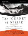  The Journey of Desire Study Guide Expanded Edition: Searching for the Life You've Always Dreamed of 