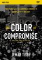  The Color of Compromise Video Study: The Truth about the American Church's Complicity in Racism 