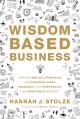  Wisdom-Based Business: Applying Biblical Principles and Evidence-Based Research for a Purposeful and Profitable Business 