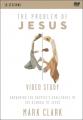  The Problem of Jesus, a Video Study: Answering a Skeptic's Challenges to the Scandal of Jesus 