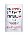  Why I Trust the Bible: Answers to Real Questions and Doubts People Have about the Bible 