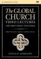  The Global Church---The First Eight Centuries Video Lectures: From Pentecost Through the Rise of Islam 