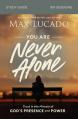  You Are Never Alone Bible Study Guide: Trust in the Miracle of God's Presence and Power 