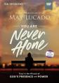  You Are Never Alone Video Study: Trust in the Miracle of God's Presence and Power 