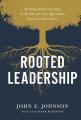  Rooted Leadership: Seeking God's Answers to the Eleven Core Questions Every Leader Faces 