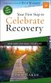  Your First Step to Celebrate Recovery: How God Can Heal Your Life 