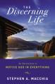  The Discerning Life: An Invitation to Notice God in Everything 