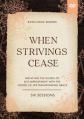  When Strivings Cease Video Study: Replacing the Gospel of Self-Improvement with the Gospel of Life-Transforming Grace 