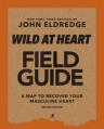  Wild at Heart Field Guide, Revised Edition: Discovering the Secret of a Man's Soul 