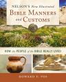  Nelson's New Illustrated Bible Manners and Customs: How the People of the Bible Really Lived 