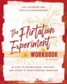  The Flirtation Experiment Workbook: 30 Acts to Adding Magic, Mystery, and Spark to Your Everyday Marriage 