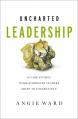  Uncharted Leadership: 20 Case Studies to Help Ministry Leaders Adapt to Uncertainty 