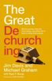  The Great Dechurching: Who's Leaving, Why Are They Going, and What Will It Take to Bring Them Back? 