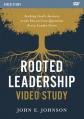  Rooted Leadership Video Study: Seeking God's Answers to the Eleven Core Questions Every Leader Faces 