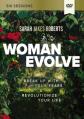  Woman Evolve Video Study: Break Up with Your Fears and Revolutionize Your Life 