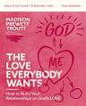  The Love Everybody Wants Bible Study Guide Plus Streaming Video: How to Build Your Relationships on God's Love 