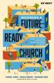  Becoming a Future-Ready Church: 8 Shifts to Encourage and Empower the Next Generation of Leaders 