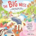  The Big Mess: A Deliciously Funny Story of Siblings Learning to Get Along 