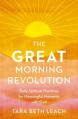  The Great Morning Revolution: Daily Spiritual Practices for Meaningful Moments with God 