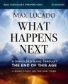  What Happens Next Bible Study Guide Plus Streaming Video: A Traveler's Guide Through the End of This Age 