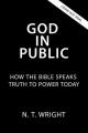  God in Public: How the Bible Speaks Truth to Power Today 