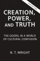  Creation, Power, and Truth: The Gospel in a World of Cultural Confusion 