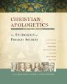  Christian Apologetics: An Anthology of Primary Sources 