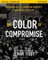  The Color of Compromise Study Guide Plus Streaming Video: The Truth about the American Church's Complicity in Racism 