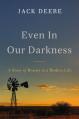  Even in Our Darkness: A Story of Beauty in a Broken Life 