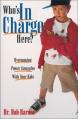  Who's in Charge Here?: Overcoming Power Struggles with Your Kids 