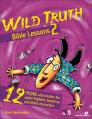  Wild Truth Bible Lessons 2: 12 More Wild Studies for Junior Highers, Based on Wild Bible Characters 