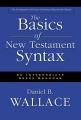  The Basics of New Testament Syntax: An Intermediate Greek Grammar 