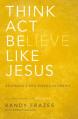  Think, Act, Be Like Jesus: Becoming a New Person in Christ 