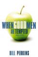  When Good Men Are Tempted 