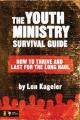  The Youth Ministry Survival Guide: How to Thrive and Last for the Long Haul 