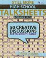  Still More High School Talksheets: 50 Creative Discussions for Your Youth Group 