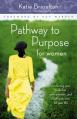  Pathway to Purpose for Women: Connecting Your To-Do List, Your Passions, and God's Purposes for Your Life 