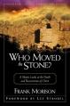  Who Moved the Stone?: A Skeptic Looks at the Death and Resurrection of Christ 