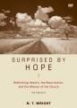  Surprised by Hope Video Study: Rethinking Heaven, the Resurrection, and the Mission of the Church 