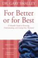  For Better or for Best: A Valuable Guide to Knowing, Understanding, and Loving Your Husband 