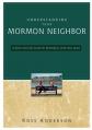  Understanding Your Mormon Neighbor: A Quick Christian Guide for Relating to Latter-Day Saints 