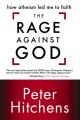  The Rage Against God: How Atheism Led Me to Faith 