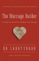  The Marriage Builder: Creating True Oneness to Transform Your Marriage 