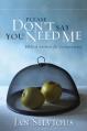  Please Don't Say You Need Me: Biblical Answers for Codependency 